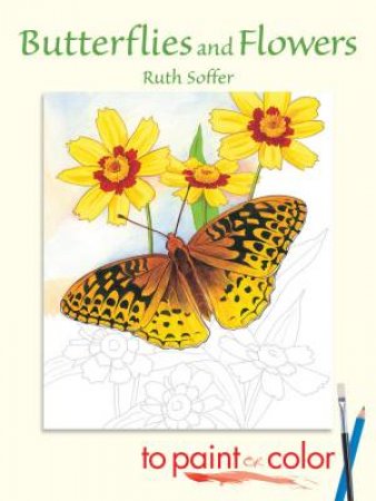Butterflies and Flowers to Paint or Color by RUTH SOFFER