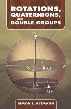 Rotations, Quaternions, and Double Groups by SIMON L. ALTMANN