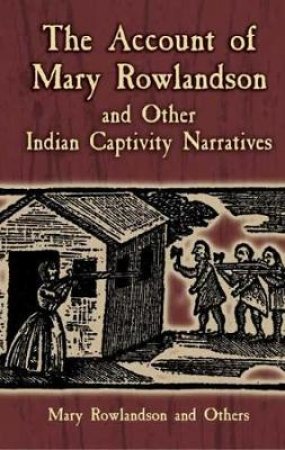 Account of Mary Rowlandson and Other Indian Captivity Narratives by HORACE KEPHART