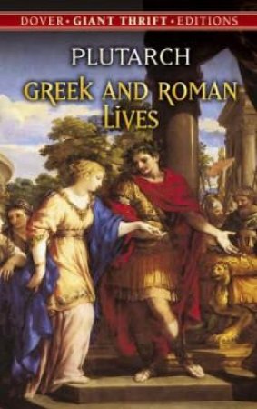 Greek And Roman Lives by Plutarch & John Dryden & Arthur Hugh Clough