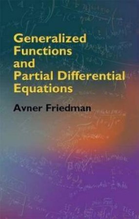 Generalized Functions and Partial Differential Equations by AVNER FRIEDMAN