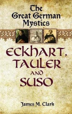 Great German Mystics by JAMES M. CLARK