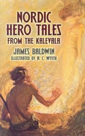 Nordic Hero Tales from the Kalevala by JAMES BALDWIN