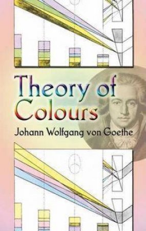 Theory of Colours by JOHANN WOLFGANG VON GOETHE