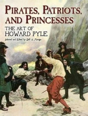 Pirates, Patriots, and Princesses by HOWARD PYLE