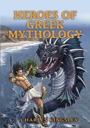 Heroes of Greek Mythology by Charles Kingsley & Maud Hunt Squire & E. Mars