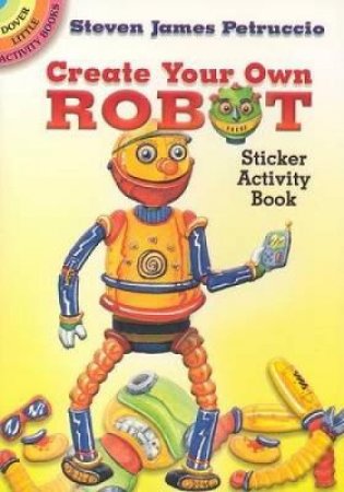 Create Your Own Robot Sticker Activity Book by STEVEN JAMES PETRUCCIO