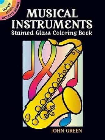 Musical Instruments Stained Glass Coloring Book by JOHN GREEN