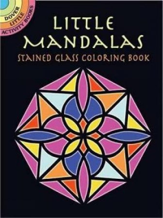 Little Mandalas Stained Glass Coloring Book by A. G. SMITH