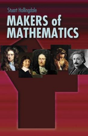 Makers of Mathematics by STUART HOLLINGDALE