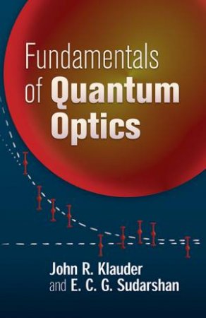 Fundamentals of Quantum Optics by JOHN R. KLAUDER