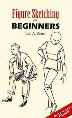 Figure Sketching for Beginners by Len A. Doust
