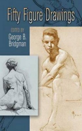 Fifty Figure Drawings by George Brant Bridgman