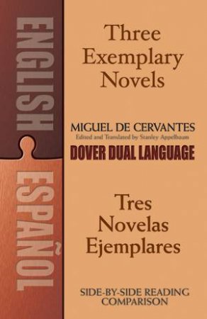 Three Exemplary Novels/Tres novelas ejemplares by CERVANTES