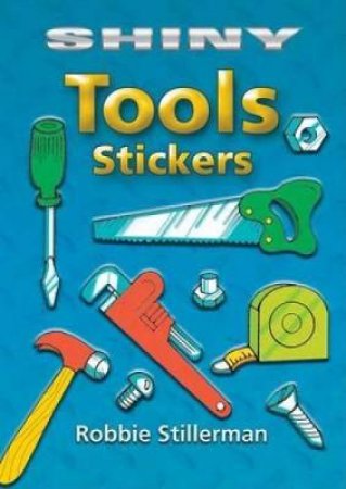 Shiny Tools Stickers by ROBBIE STILLERMAN