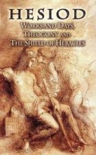 Works and Days Theogony and The Shield of Heracles