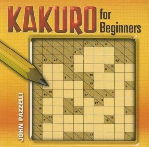 Kakuro for Beginners by JOHN PAZZELLI