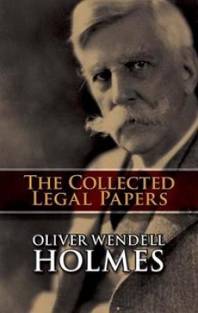 Collected Legal Papers by OLIVER WENDELL HOLMES