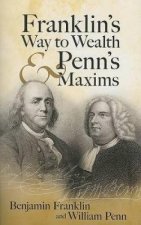 Franklins Way to Wealth and Penns Maxims