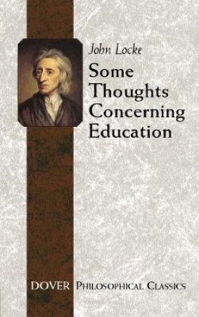 Some Thoughts Concerning Education by JOHN LOCKE