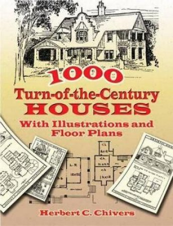 1000 Turn-of-the-Century Houses by HERBERT C. CHIVERS