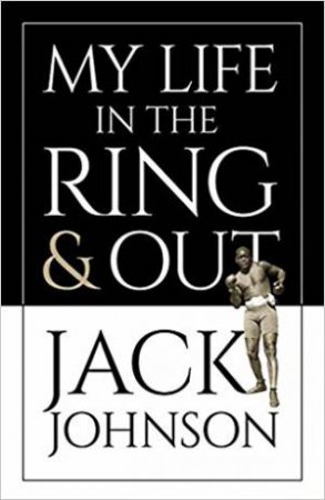 My Life In The Ring And Out by Jack Johnson