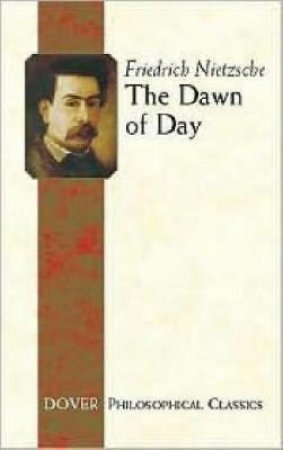 Dawn of Day by FRIEDRICH NIETZSCHE