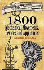1800 Mechanical Movements Devices And Appliances