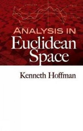 Analysis in Euclidean Space by KENNETH HOFFMAN