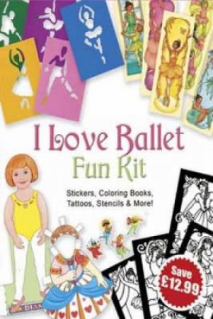 I Love Ballet Fun Kit by DOVER