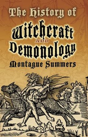 The History Of Witchcraft And Demonology by Montague Summers