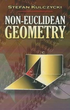 Non-Euclidean Geometry by STEFAN KULCZYCKI