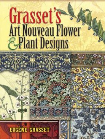Grasset's Art Nouveau Flower and Plant Designs by EUGENE GRASSET