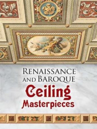 Renaissance and Baroque Ceiling Masterpieces by DOVER