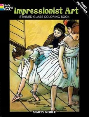Impressionist Art Stained Glass Coloring Book by MARTY NOBLE