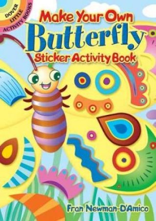 Make Your Own Butterfly Sticker Activity Book by FRAN NEWMAN-D'AMICO