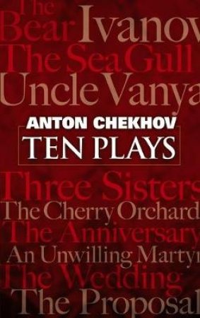 Ten Plays by ANTON CHEKHOV