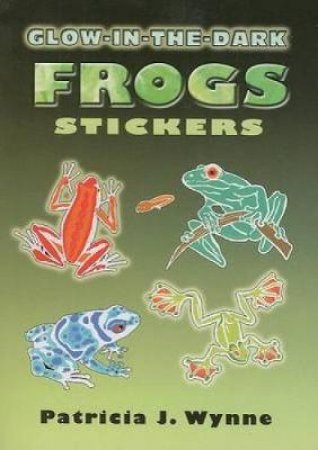 Glow-in-the-Dark Frogs Stickers by PATRICIA J. WYNNE