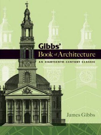 Gibbs' Book of Architecture by JAMES GIBBS