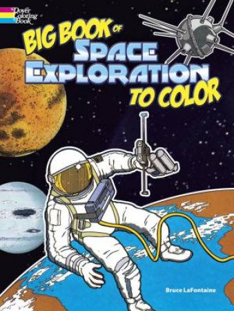 Big Book of Space Exploration to Color by BRUCE LAFONTAINE