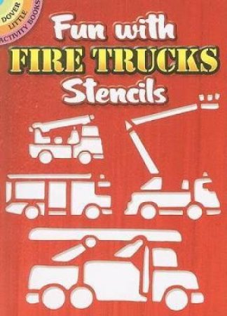 Fun with Fire Trucks Stencils by MARTY NOBLE