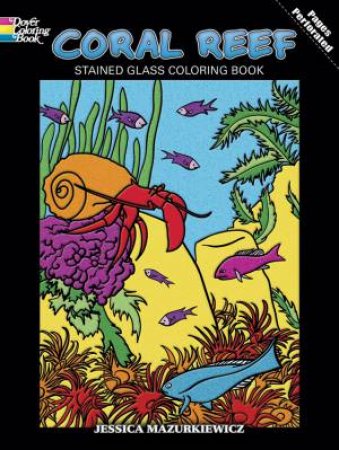Coral Reef Stained Glass Coloring Book by JESSICA MAZURKIEWICZ