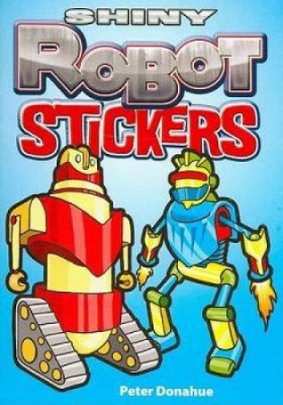 Shiny Robot Stickers by PETER DONAHUE