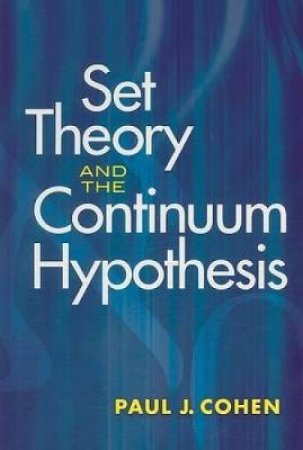 Set Theory and the Continuum Hypothesis by PAUL J COHEN