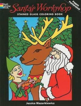 Santa's Workshop Stained Glass Coloring Book by JESSICA MAZURKIEWICZ