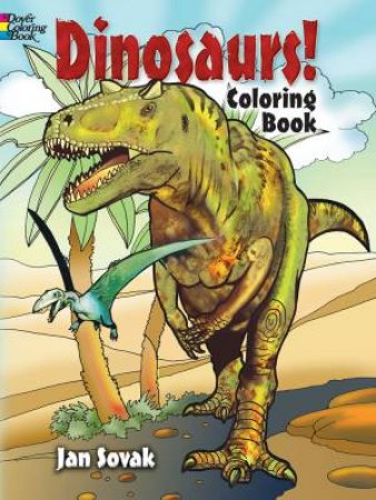 Dinosaurs! Coloring Book by JAN SOVAK