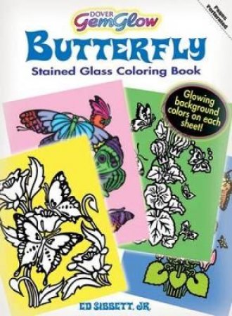 Butterfly GemGlow Stained Glass Coloring Book by JR.,  ED SIBBETT