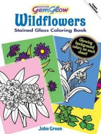 Wildflowers GemGlow Stained Glass Coloring Book by JOHN GREEN