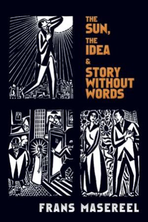 Sun, The Idea and Story Without Words by FRANS MASEREEL