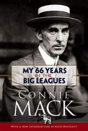 My 66 Years in the Big Leagues by CONNIE MACK